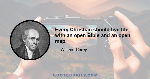 Every Christian should live life with an open Bible and an open map.