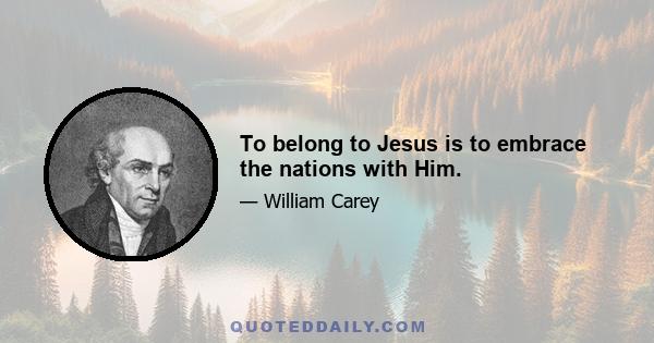 To belong to Jesus is to embrace the nations with Him.