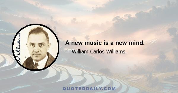 A new music is a new mind.