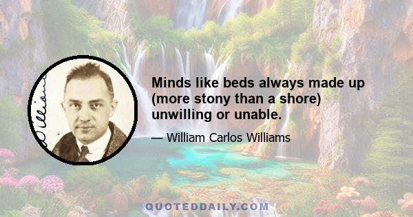 Minds like beds always made up (more stony than a shore) unwilling or unable.