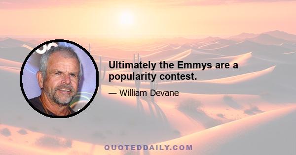 Ultimately the Emmys are a popularity contest.