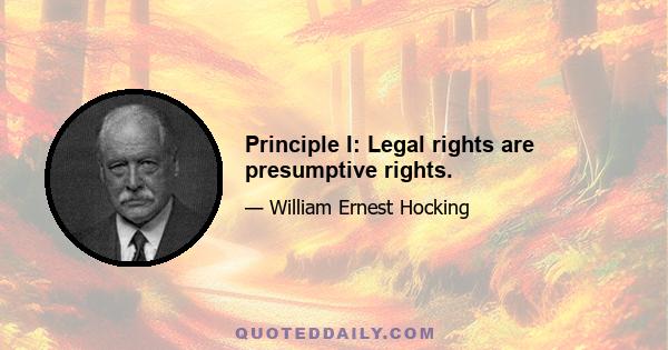 Principle I: Legal rights are presumptive rights.