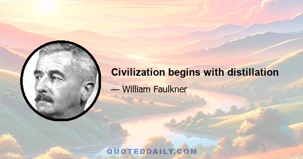 Civilization begins with distillation