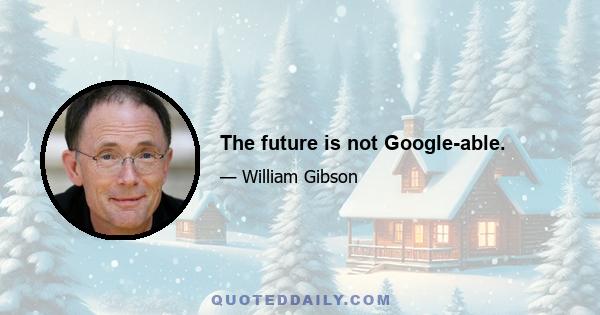 The future is not Google-able.