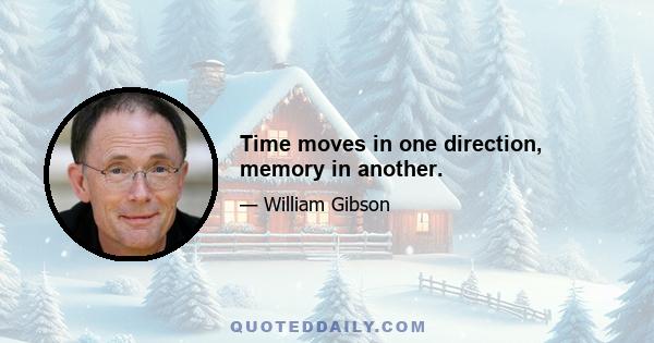 Time moves in one direction, memory in another.