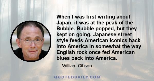 When I was first writing about Japan, it was at the peak of the Bubble. Bubble popped, but they kept on going. Japanese street style feeds American iconics back into America in somewhat the way English rock once fed