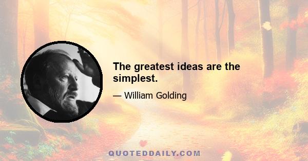 The greatest ideas are the simplest.