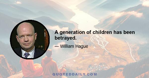 A generation of children has been betrayed.