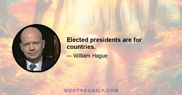 Elected presidents are for countries.