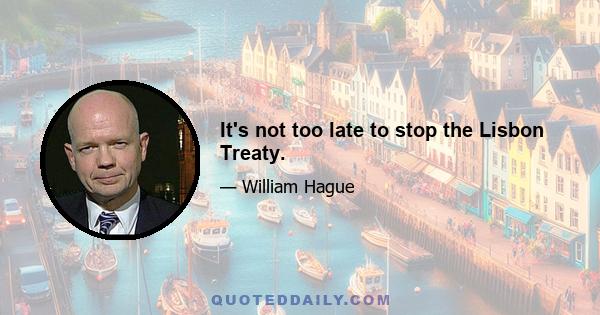 It's not too late to stop the Lisbon Treaty.