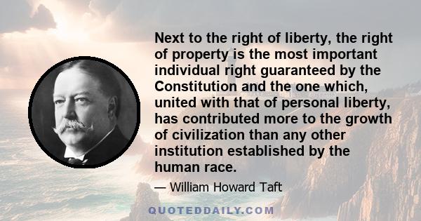 Next to the right of liberty, the right of property is the most important individual right guaranteed by the Constitution and the one which, united with that of personal liberty, has contributed more to the growth of