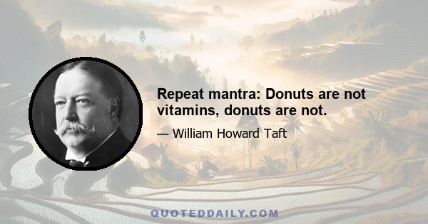 Repeat mantra: Donuts are not vitamins, donuts are not.