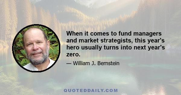 When it comes to fund managers and market strategists, this year's hero usually turns into next year's zero.