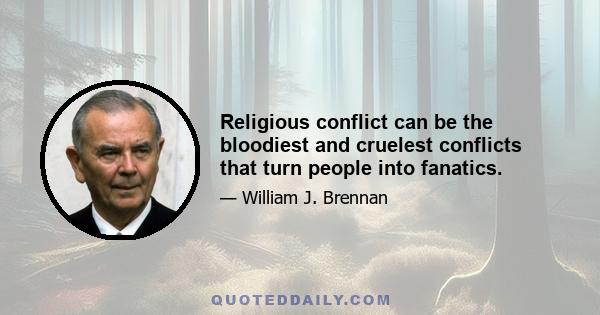 Religious conflict can be the bloodiest and cruelest conflicts that turn people into fanatics.