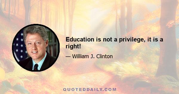 Education is not a privilege, it is a right!