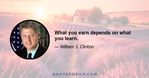 What you earn depends on what you learn.