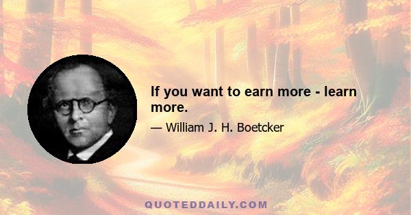 If you want to earn more - learn more.