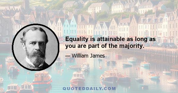 Equality is attainable as long as you are part of the majority.