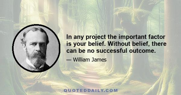 In any project the important factor is your belief. Without belief, there can be no successful outcome.