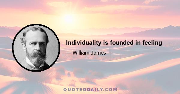 Individuality is founded in feeling