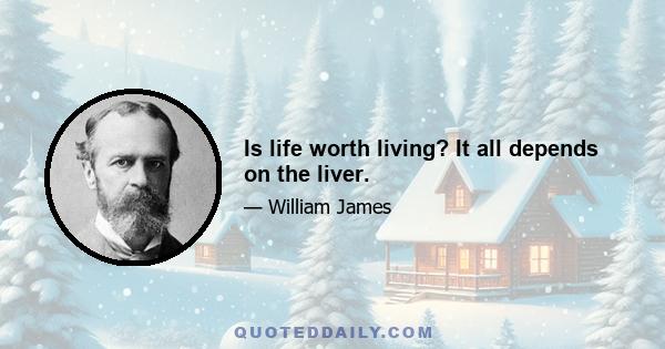 Is life worth living? It all depends on the liver.