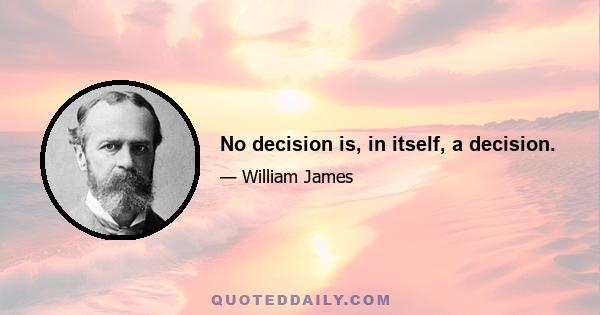 No decision is, in itself, a decision.