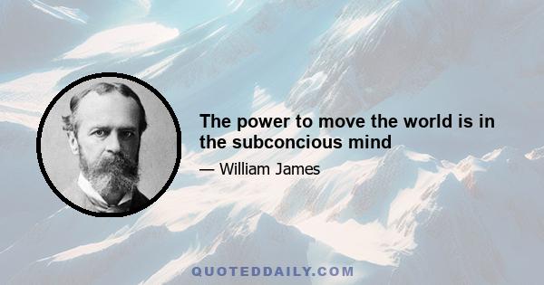 The power to move the world is in the subconcious mind