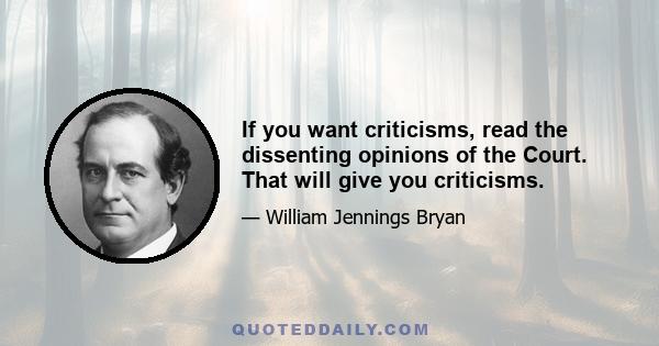 If you want criticisms, read the dissenting opinions of the Court. That will give you criticisms.