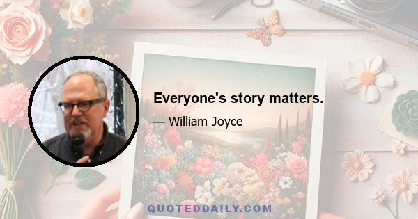 Everyone's story matters.