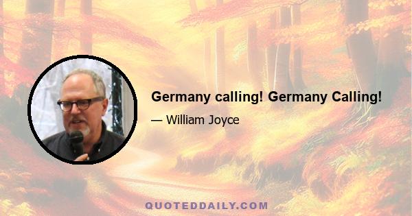 Germany calling! Germany Calling!