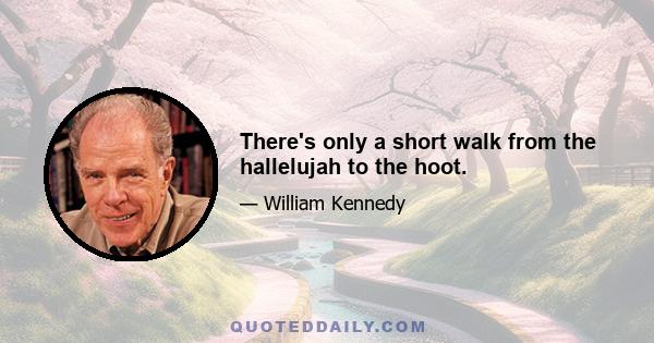 There's only a short walk from the hallelujah to the hoot.