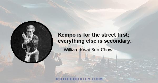 Kempo is for the street first; everything else is secondary.