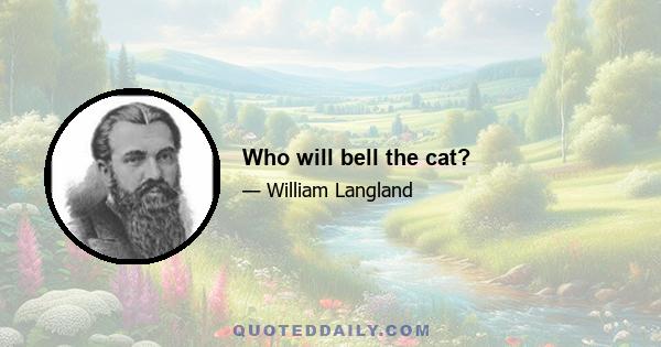 Who will bell the cat?