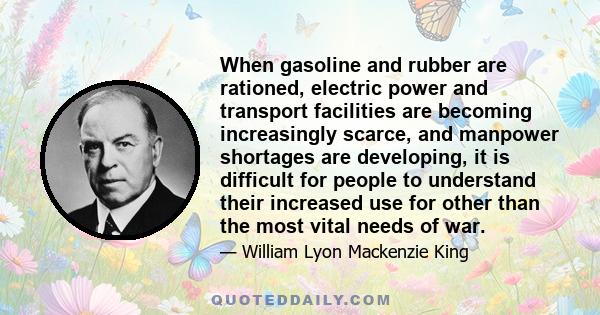 When gasoline and rubber are rationed, electric power and transport facilities are becoming increasingly scarce, and manpower shortages are developing, it is difficult for people to understand their increased use for