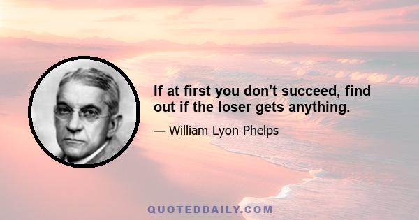 If at first you don't succeed, find out if the loser gets anything.