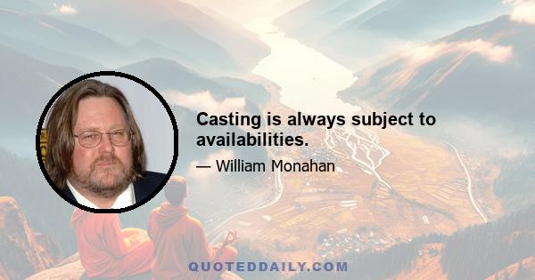 Casting is always subject to availabilities.