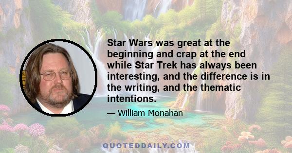 Star Wars was great at the beginning and crap at the end while Star Trek has always been interesting, and the difference is in the writing, and the thematic intentions.