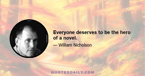 Everyone deserves to be the hero of a novel.