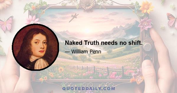 Naked Truth needs no shift.