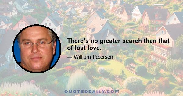 There’s no greater search than that of lost love.