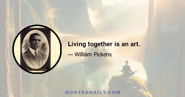 Living together is an art.