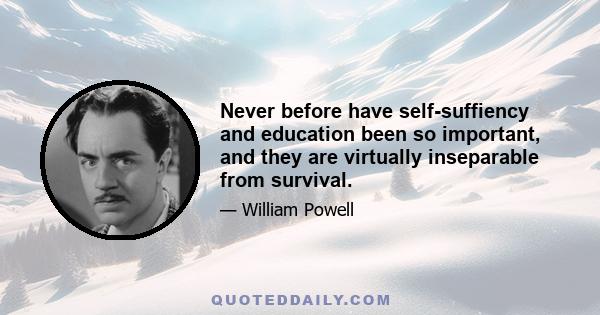 Never before have self-suffiency and education been so important, and they are virtually inseparable from survival.