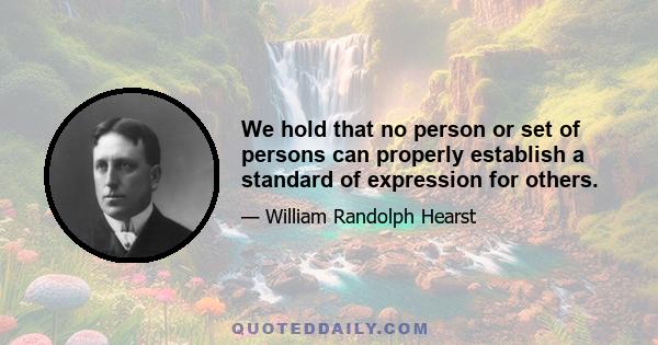 We hold that no person or set of persons can properly establish a standard of expression for others.