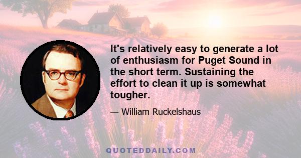 It's relatively easy to generate a lot of enthusiasm for Puget Sound in the short term. Sustaining the effort to clean it up is somewhat tougher.