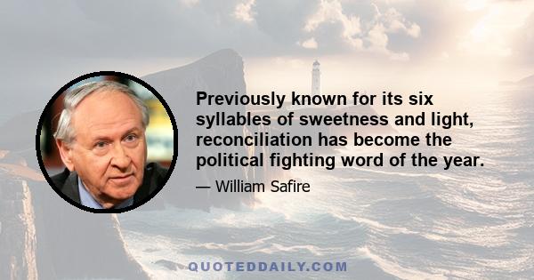 Previously known for its six syllables of sweetness and light, reconciliation has become the political fighting word of the year.