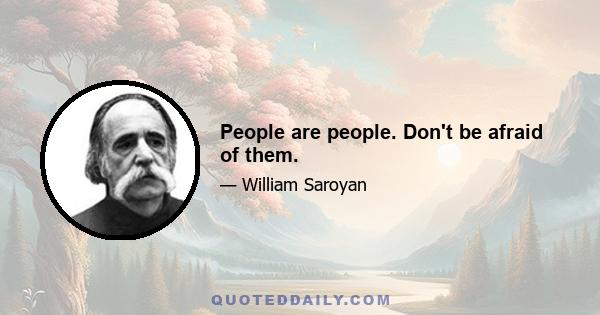 People are people. Don't be afraid of them.