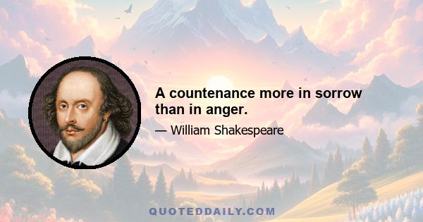 A countenance more in sorrow than in anger.