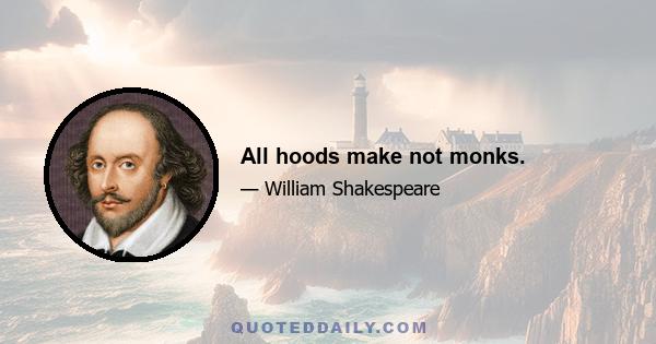 All hoods make not monks.