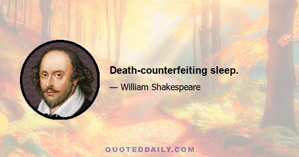 Death-counterfeiting sleep.