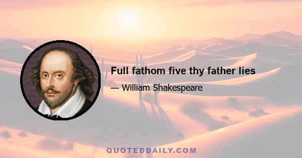 Full fathom five thy father lies